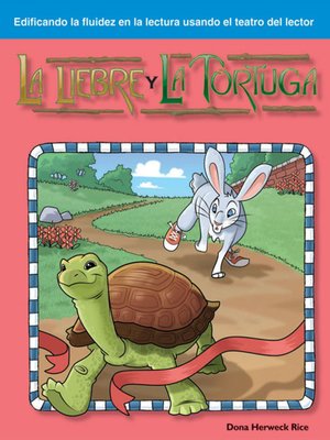 La liebre y la tortuga (The Tortoise and the Hare) by Dona Herweck Rice ...