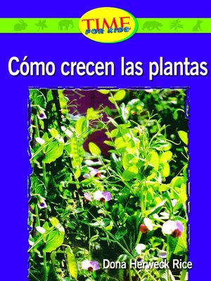 eBook - Como crecen las plantas (How Plants Grow) by Dona Herweck Rice ...