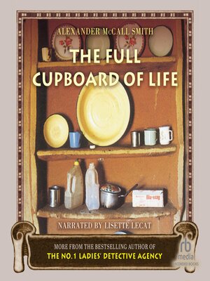 The Full Cupboard of Life by Alexander McCall Smith · OverDrive: Free ...