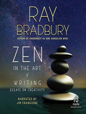 Zen in the Art of Writing by Ray Bradbury · OverDrive: Free ebooks ...