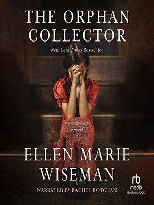 The Orphan Collector by Ellen Marie Wiseman · OverDrive: Free ebooks ...