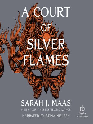 A Court of Silver Flames by Sarah J Maas · OverDrive: ebooks