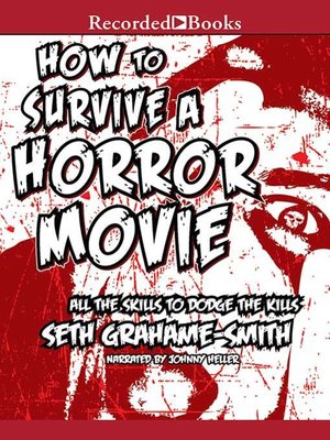 How To Survive A Horror Movie By Seth Grahame Smith Overdrive Ebooks Audiobooks And Videos For Libraries And Schools