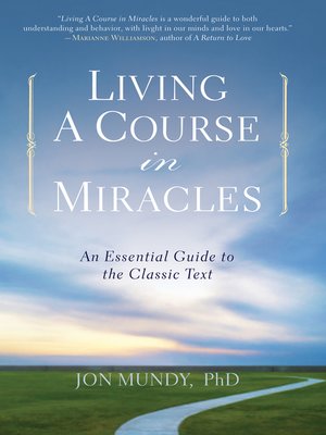 Living a Course in Miracles by Jon Mundy · OverDrive: ebooks, audiobooks,  and more for libraries and schools