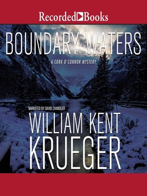 Boundary Waters by William Kent Krueger · OverDrive: ebooks, audiobooks ...