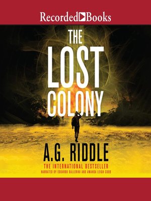 The Lost Colony by A.G. Riddle · OverDrive: ebooks, audiobooks, and ...