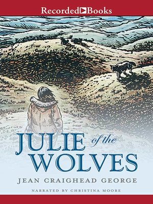 Julie of the Wolves by Jean Craighead George · OverDrive: ebooks ...