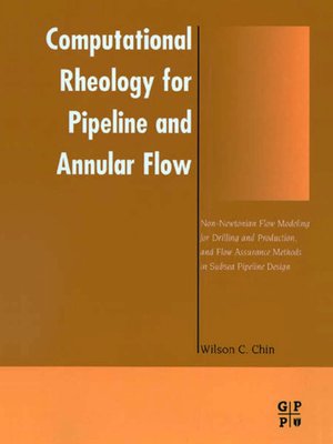 Computational Rheology for Pipeline and Annular Flow by Wilson C Chin ...