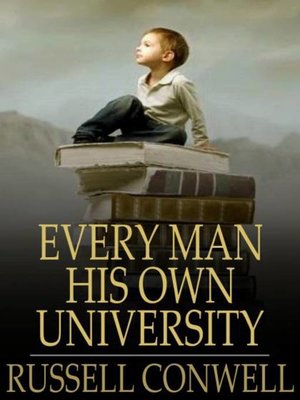 Every Man His Own University by Russell H. Conwell · OverDrive: Free ...