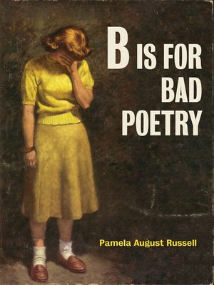 B Is For Bad Poetry By Pamela August Russell Overdrive Ebooks Audiobooks And Videos For Libraries And Schools