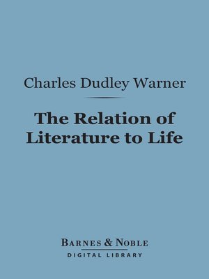 The Relation Of Literature To Life By Charles Dudley Warner