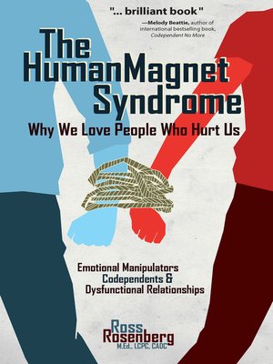 Som svar på Diskant dollar The Human Magnet Syndrome by Ross Rosenberg, M.Ed., LCPC, CADC · OverDrive:  ebooks, audiobooks, and more for libraries and schools