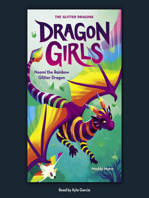 Naomi the Rainbow Glitter Dragon by Maddy Mara · OverDrive: Free ebooks ...