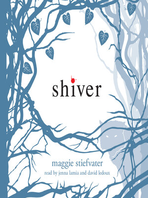 Shiver (Shiver, Book 1) by Maggie Stiefvater · OverDrive: Free ebooks ...