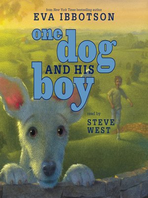 One Dog and His Boy by Eva Ibbotson · OverDrive: ebooks, audiobooks ...