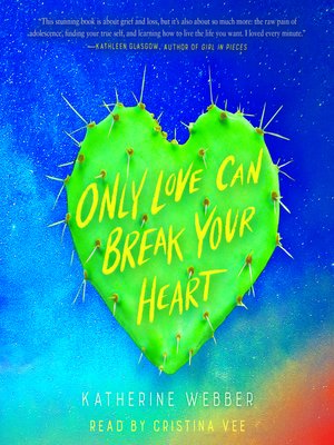 Only Love Can Break Your Heart by Katherine Webber · OverDrive: ebooks ...