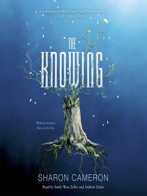 The Knowing by Sharon Cameron · OverDrive: ebooks, audiobooks, and more ...