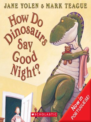 How Do Dinosaurs Say Good Night? by Jane Yolen · OverDrive: ebooks ...