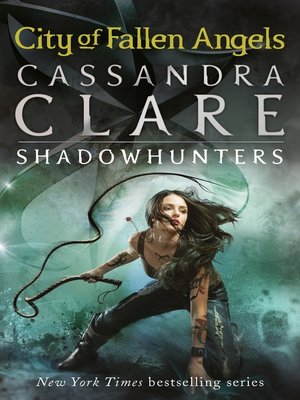 City Of Fallen Angels By Cassandra Clare Overdrive Ebooks Audiobooks And Videos For Libraries And Schools