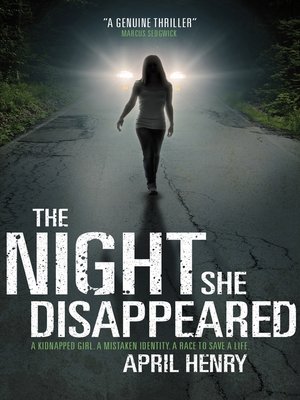 The Night She Disappeared by April Henry · OverDrive: ebooks, audiobooks,  and more for libraries and schools
