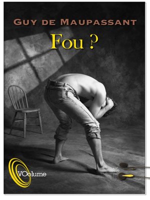 Un Fou By Guy De Maupassant Overdrive Ebooks Audiobooks And Videos For Libraries And Schools