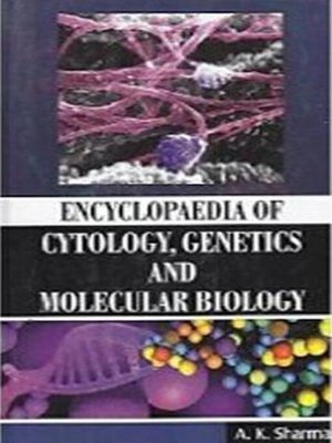 Encyclopaedia of Cytology, Genetics and Molecular Biology by A. K ...