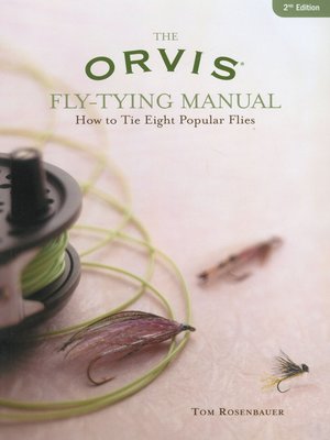 Orvis Fly-Tying Manual by Tom Rosenbauer · OverDrive: ebooks, audiobooks,  and more for libraries and schools