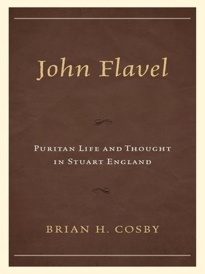 John Flavel by Brian H. Cosby · OverDrive: ebooks, audiobooks, and more ...