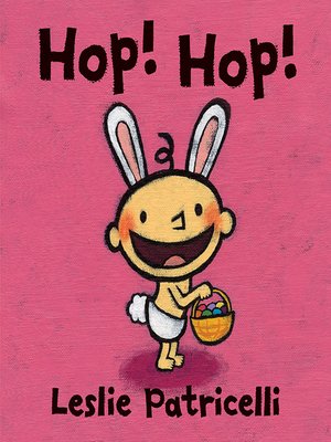 Hop! Hop! by Leslie Patricelli · OverDrive: ebooks, audiobooks, and ...