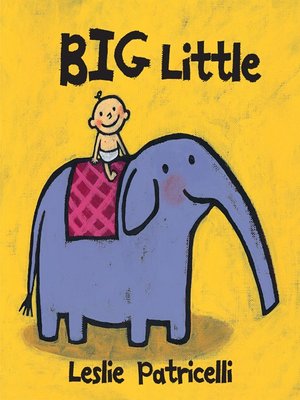 Big Little By Leslie Patricelli · Overdrive: Free Ebooks, Audiobooks 