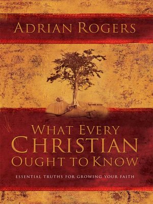 What Every Christian Ought to Know by Adrian Rogers · OverDrive: ebooks ...