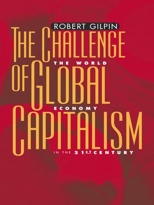 The Challenge of Global Capitalism by Robert G. Gilpin · OverDrive ...