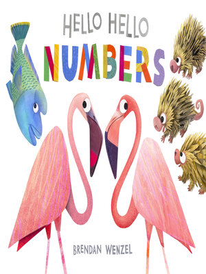 eBook - Hello Hello Numbers by Brendan Wenzel · OverDrive: Free ebooks ...
