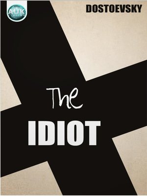 The Idiot by Fyodor Dostoevsky