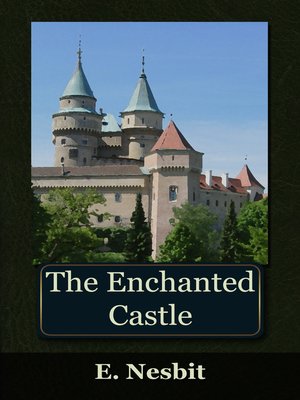 the enchanted castle nesbit the enchanted castle nesbit