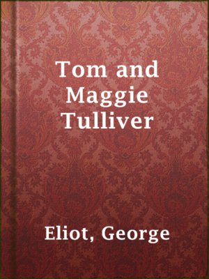 PDF) Drowning in Sacrifice: Maggie Tulliver's Role in George Eliot's The  Mill on the Floss | Kami Bates - Academia.edu