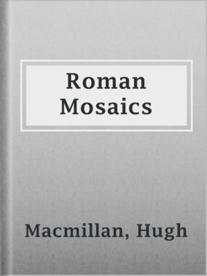 Roman Mosaics by Hugh Macmillan · OverDrive: Free ebooks, audiobooks ...