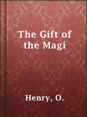 The Gift of the Magi by O. Henry · OverDrive: ebooks, audiobooks, and ...