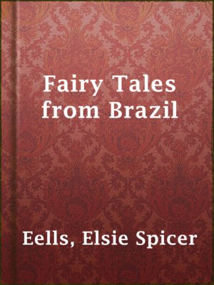 Fairy Tales from Brazil, Elsie Spicer Eells, Audiobook and eBook, All  You Can Books