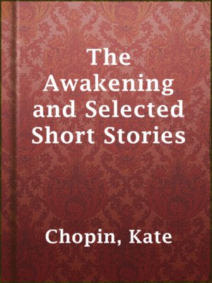 the awakening and selected stories by kate chopin