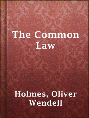 The Common Law by Oliver Wendell Holmes · OverDrive: ebooks, audiobooks ...