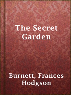 The Secret Garden by Frances Hodgson Burnett · OverDrive: ebooks,  audiobooks, and more for libraries and schools