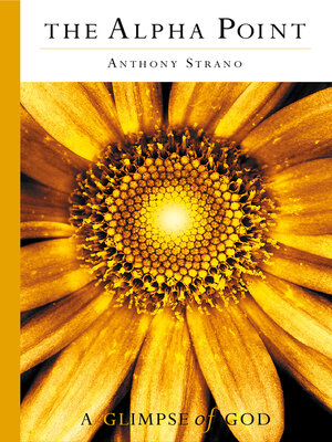 The Alpha Point: a Glimpse of God by Anthony Strano · OverDrive: Free ...