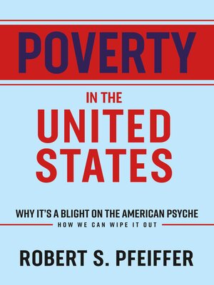 Poverty in the United States: Why It's a Blight On the American Psyche ...