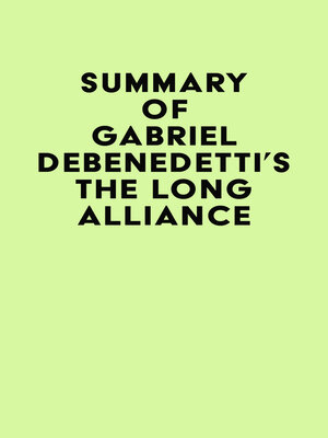 Summary of Gabriel Debenedetti's the Long Alliance by IRB Media ...