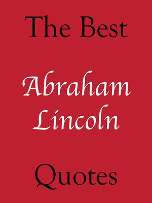 The Best Abraham Lincoln Quotes by Crombie Jardine The Best Abraham Lincoln Quotes by Crombie Jardine