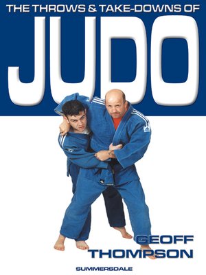 The Throws And Take Downs Of Judo By Geoff Thompson - 