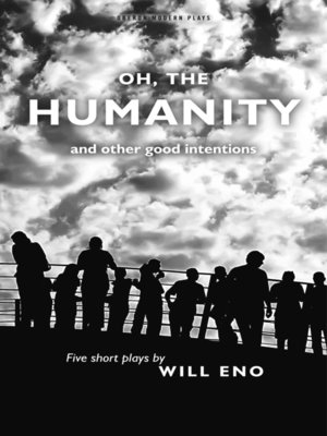 Oh The Humanity And Other Good Intentions By Will Eno Overdrive