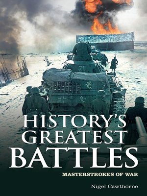 History's Greatest Battles by Nigel Cawthorne · OverDrive: ebooks ...