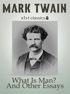 Essay On Business Ethics What Is Man And Other Essays Mark Twain Cause And Effect Essay Papers also Example Of An Essay Proposal What Is Man And Other Essays By Mark Twain Overdrive Rakuten How To Write A Thesis Sentence For An Essay